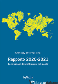 AMNESTY INTERNATIONAL. RAPPORTO 2020-2021. LA SITUAZIONE DEI DIRITTI UMANI NEL M - AMNESTY INTERNATIONAL (CUR.)