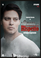 ONORE E IL RISPETTO. ULTIMO CAPITOLO. 4 DVD. 4 DVD (L') - 