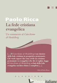 FEDE CRISTIANA EVANGELICA. UN COMMENTO AL «CATECHISMO DI HEIDELBERG» (LA) - RICCA PAOLO