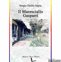 MARESCIALLO GASPARRI (IL) - SAPIA SERGIO DUILIO