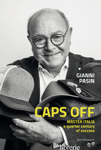 CAPS OFF. MASTER ITALIA, A QUARTER CENTURY OF SUCCESS - PASIN GIANNI