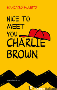 NICE TO MEET YOU CHARLIE BROWN - PAULETTO GIANCARLO