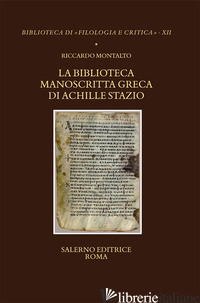 BIBLIOTECA MANOSCRITTA GRECA DI ACHILLE STAZIO (LA) - MONTALTO RICCARDO