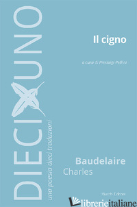 CIGNO (IL) - BAUDELAIRE CHARLES; PELLINI P. (CUR.)