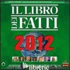 LIBRO DEI FATTI 2012 (IL) - AA.VV.