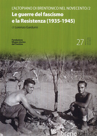 GUERRE DEL FASCISMO E LA RESISTENZA (1935-1945) (LE) - GARDUMI LORENZO