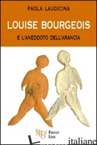 LOUISE BOURGEOIS E L'ANEDDOTO DELL'ARANCIA - LAUDICINA PAOLA