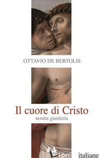 CUORE DI CRISTO. NOSTRA GIUSTIZIA (IL) - DE BERTOLIS OTTAVIO