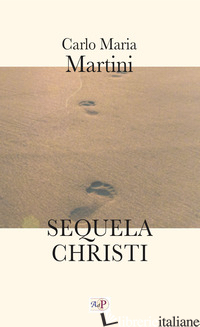 SEQUELA CHRISTI - MARTINI CARLO MARIA