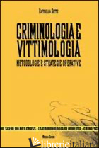 CRIMINOLOGIA E VITTIMOLOGIA. METODOLOGIE E STRATEGIE OPERATIVE - SETTE RAFFAELLA
