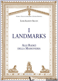 LANDMARKS. ALLE RADICI DELLA MASSONERIA (I) - SILCAN LIAM ALLISON