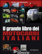GRANDE LIBRO DEI MOTOCARRI ITALIANI (IL) - PUTTINI SERGIO; THELLUNG GIUSEPPE