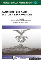 ALPINISMO. 250 ANNI DI STORIA E DI CRONACHE. EDIZ. ILLUSTRATA. VOL. 1: DALLA CON - SCANDELLARI ARMANDO