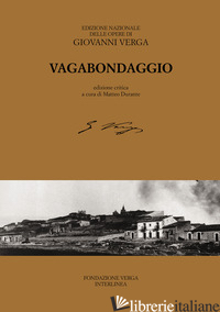 VAGABONDAGGIO. EDIZ. CRITICA - VERGA GIOVANNI; DURANTE M. (CUR.)