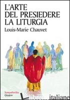 ARTE DEL PRESIEDERE LA LITURGIA (L') - CHAUVET LOUIS-MARIE