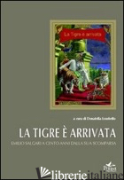 TIGRE E' ARRIVATA. EMILIO SALGARI A CENTO ANNI DALLA SUA SCOMPARSA (LA) - LOMBELLO D. (CUR.)