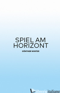 SPIEL AM HORIZONT - WINTER GUNTHER