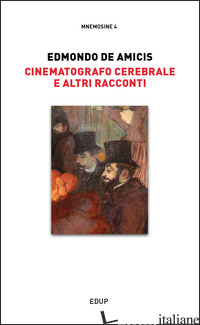 CINEMATOGRAFO CEREBRALE E ALTRI RACCONTI - DE AMICIS EDMONDO