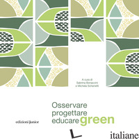 OSSERVARE, PROGETTARE, EDUCARE GREEN - BONACCINI S. (CUR.); SCHENETTI M. (CUR.)