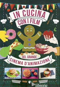 IN CUCINA CON I FILM DEL GRANDE CINEMA D'ANIMAZIONE - THEVENON CLAIRE-FRANCE