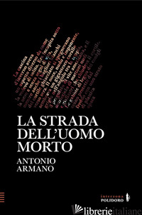 STRADA DELL'UOMO MORTO (LA) - ARMANO ANTONIO
