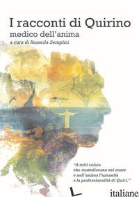 RACCONTI DI QUIRINO. MEDICO DELL'ANIMA (I) - SEMPLICI R. (CUR.)