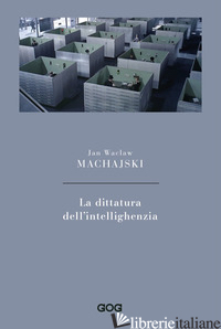 DITTATURA DELL'INTELLIGHENZIA (LA) - MACHAJSKI JAN WACLAW