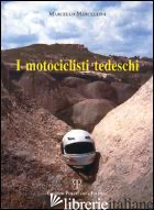 MOTOCICLISTI TEDESCHI (I) - MARCELLINI MARCELLO