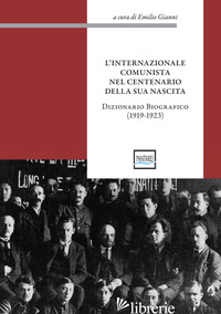 INTERNAZIONALE COMUNISTA NEL CENTENARIO DELLA SUA NASCITA (L') - GIANNI E. (CUR.)