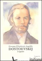 DOSTOEVSKIJ (IL SOGNATORE) - D'AMBROSIO ANGELILLO GIUSEPPE; SINIGAGLIA M. (CUR.)