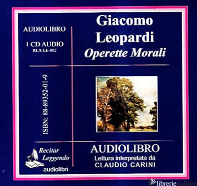 OPERETTE MORALI. AUDIOLIBRO. CD AUDIO - LEOPARDI GIACOMO; CARINI C. (CUR.)