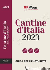 CANTINE D'ITALIA 2023. GUIDA PER L'ENOTURISTA - AA.VV.