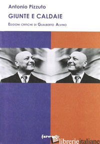 GIUNTE E CALDAIE - PIZZUTO ANTONIO; ALVINO G. (CUR.)