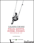 LILIANA CAVANI. FOLLIA, SANTITA', POTERE, POVERTA' - CAVANI LILIANA; FRANCIONE F. (CUR.)