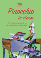 PINOCCHIO IN CLASSE. PERCORSI ICONOGRAFICI DI UN BURATTINO SUI BANCHI DI SCUOLA - VAGLIANI P. (CUR.)