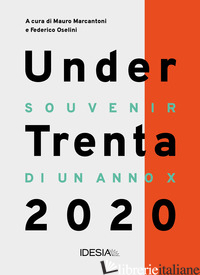 UNDERTRENTA 2020. SOUVENIR DI UN ANNO X - MARCANTONI M. (CUR.); OSELINI F. (CUR.)