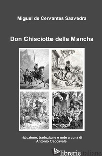 DON CHISCIOTTE DELLA MANCHA - CERVANTES MIGUEL DE; CACCAVALE A. (CUR.)