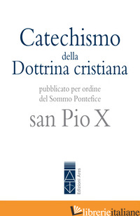 CATECHISMO DELLA DOTTRINA CRISTIANA - PIO X