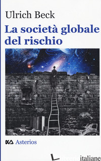 SOCIETA' GLOBALE DEL RISCHIO (LA) - BECK ULRICH