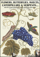 FLOWERS, BUTTERFLIES, INSECTS, CATERPILLARS & SERPENTS... FROM THE SUPERB ENGRAV - CRISTINI LUCA S.
