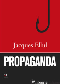 PROPAGANDA - ELLUL JACQUES