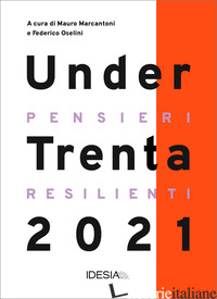 UNDERTRENTA 2021. PENSIERI RESILIENTI - MARCANTONI M. (CUR.); OSELINI F. (CUR.)