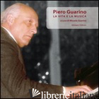 PIERO GUARINO. LA VITA E LA MUSICA. CON CD AUDIO - GUARINO M. (CUR.)