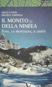 MONITO DELLA NINFEA. VAIA, LA MONTAGNA, IL LIMITE (IL) - CASON DIEGO; NARDELLI MICHELE