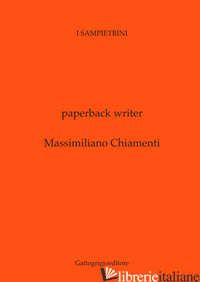 PAPERBACK WRITER. EDIZ. ITALIANA - CHIAMENTI MASSIMILIANO