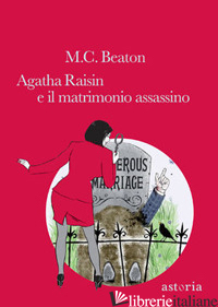 AGATHA RAISIN E IL MATRIMONIO ASSASSINO - BEATON M. C.