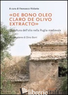 «DE BONO OLEO CLARO DE OLIVO EXTRACTO». LA CULTURA DELL'OLIO NELLA PUGLIA MEDIEV - VIOLANTE F. (CUR.)