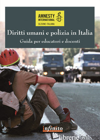 DIRITTI UMANI E POLIZIA IN ITALIA. GUIDA PER EDUCATORI E DOCENTI - AMNESTY INTERNATIONAL (CUR.)