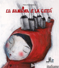 BAMBINA E LA CITTA'. EDIZ. ILLUSTRATA (LA) - KOSTURANOV VANE