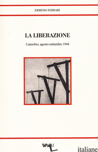 LIBERAZIONE. CANNOBIO, AGOSTO-SETTEMBRE 1944 (LA) - FERRARI ERMINIO